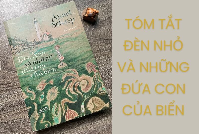 Tóm tắt đèn nhỏ và những đứa con của biển